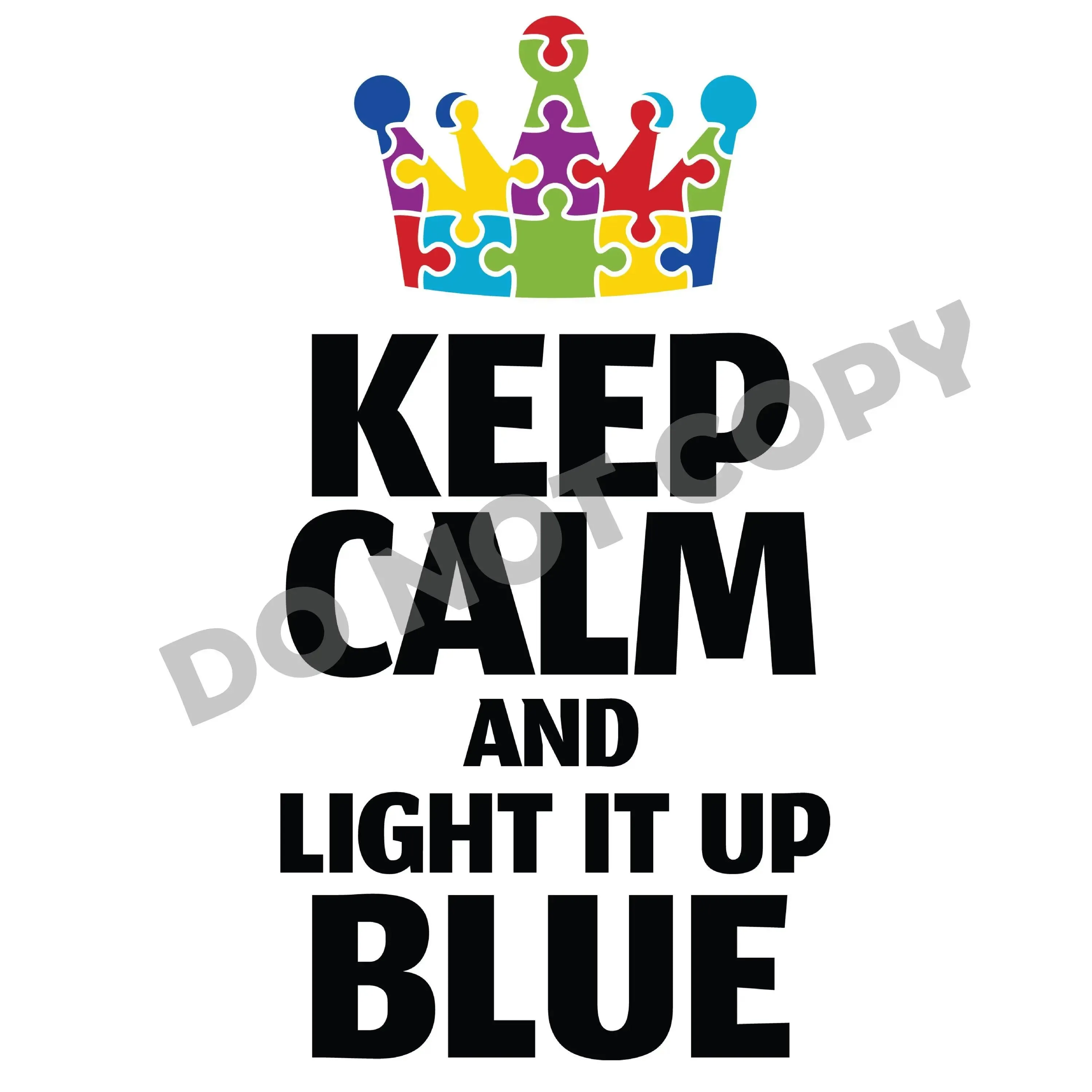 Keep Calm And Light It Up Blue- DTF Transfer