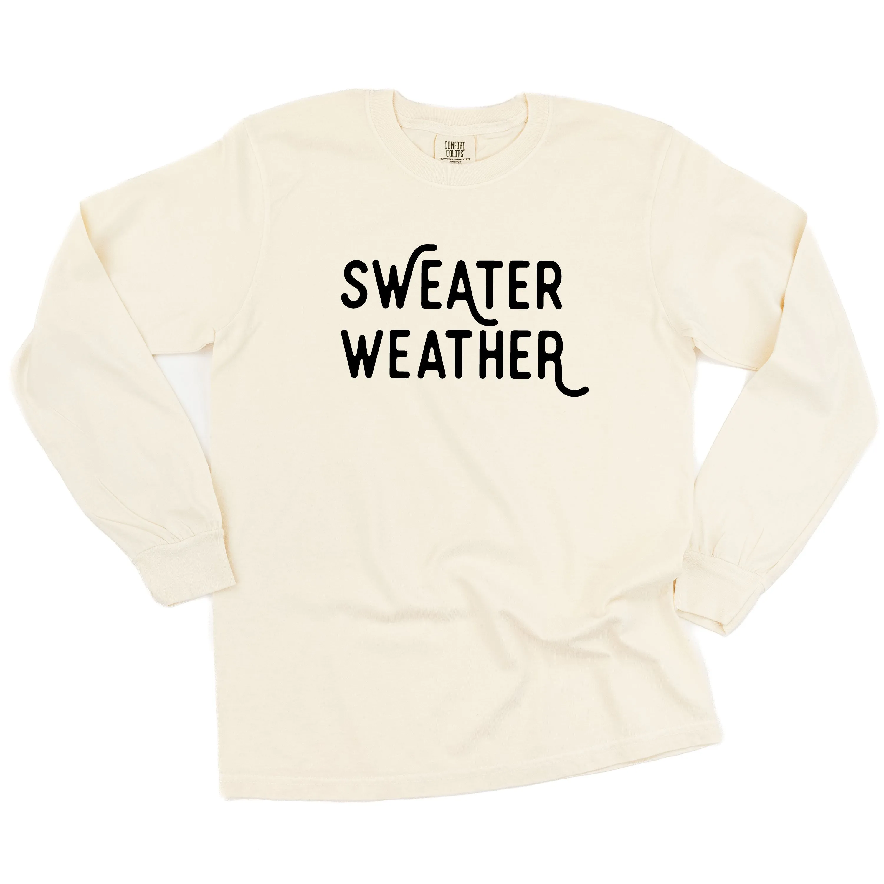 Sweater Weather - LONG SLEEVE Comfort Colors Tee