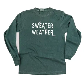 Sweater Weather - LONG SLEEVE Comfort Colors Tee