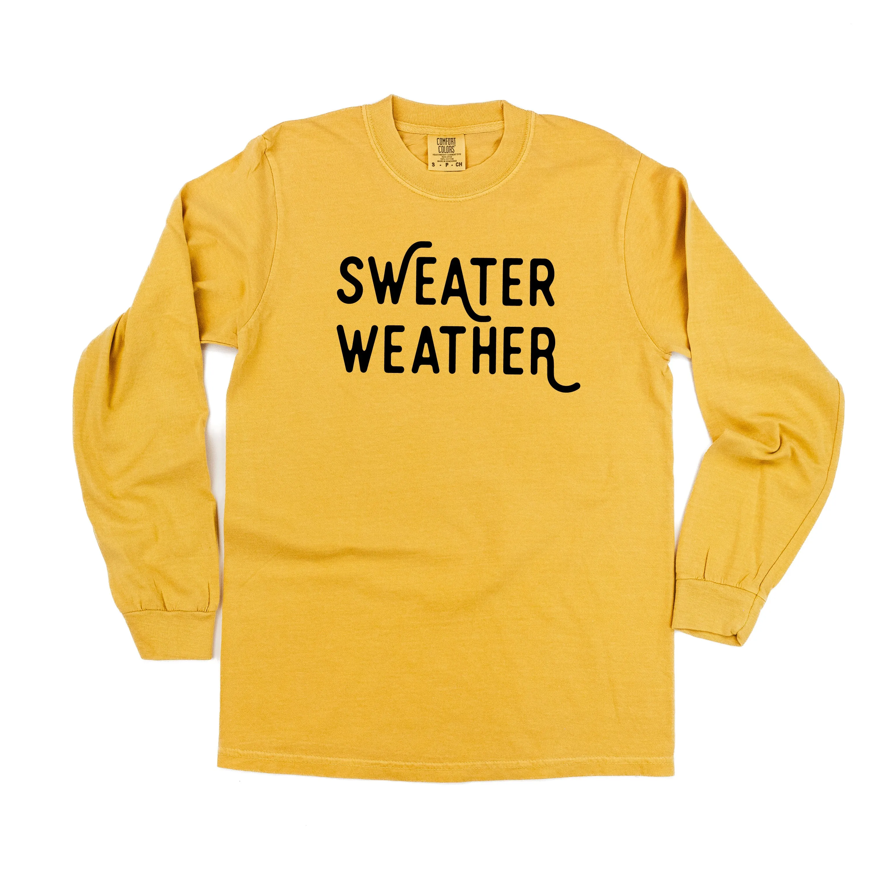 Sweater Weather - LONG SLEEVE Comfort Colors Tee