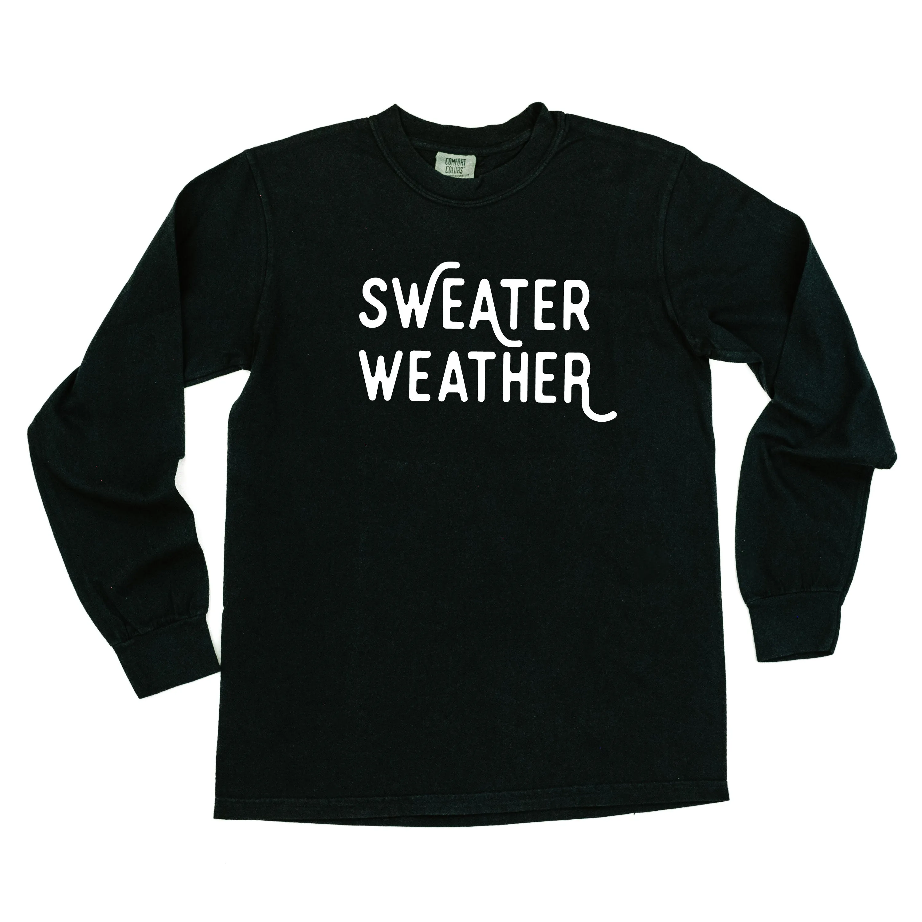 Sweater Weather - LONG SLEEVE Comfort Colors Tee