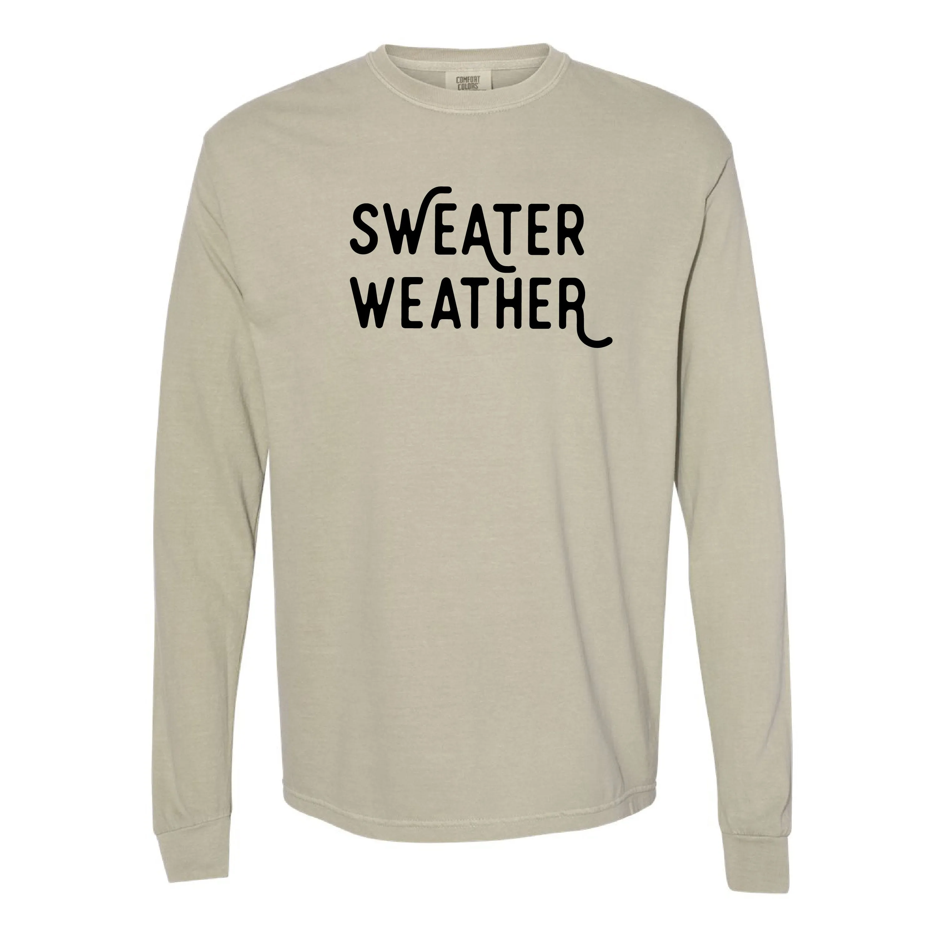 Sweater Weather - LONG SLEEVE Comfort Colors Tee